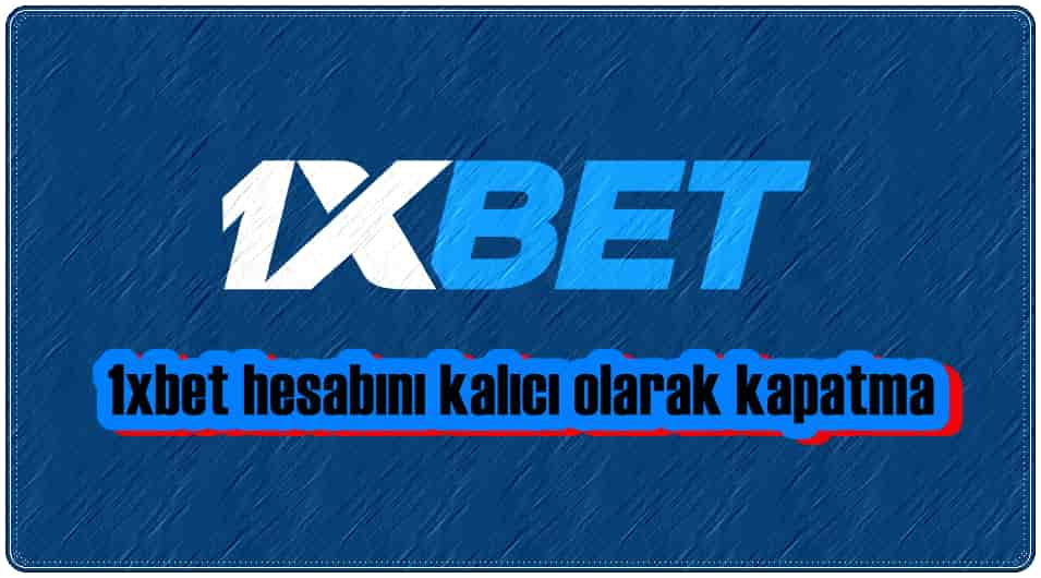 1xbet Hesabını Silmenin En Kolay Yolu!