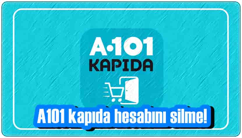 A101 Kapıda Hesabını Silme