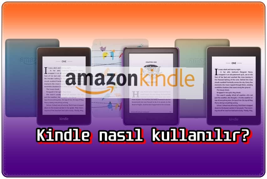 Amazon Kindle Nedir, Nasıl Kullanılır?