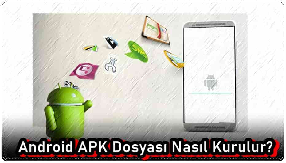 Android APK Dosyası Nasıl Kurulur?