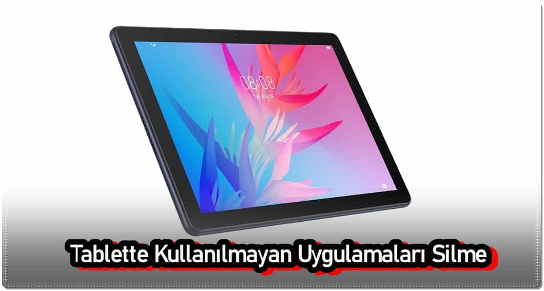 Android Tablette Kullanılmayan Uygulamaları Silme