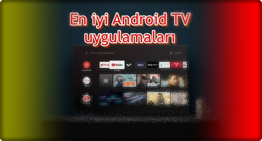 Mutlaka Yüklemeniz Gereken 20 Android TV Uygulaması