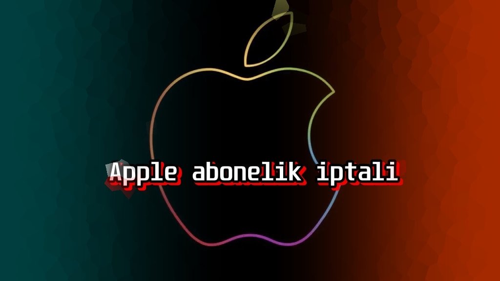 Apple Aboneliklerinin İptali Nasıl Yapılır?