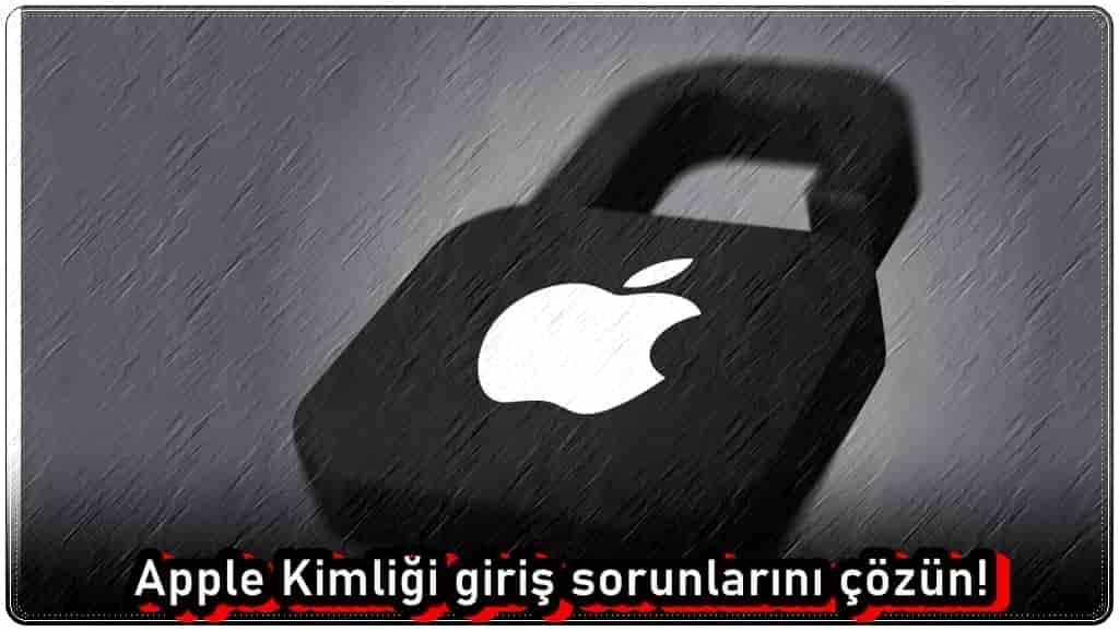 Apple Kimliği Giriş Sorunlarını Düzeltmenin 11 Yolu!