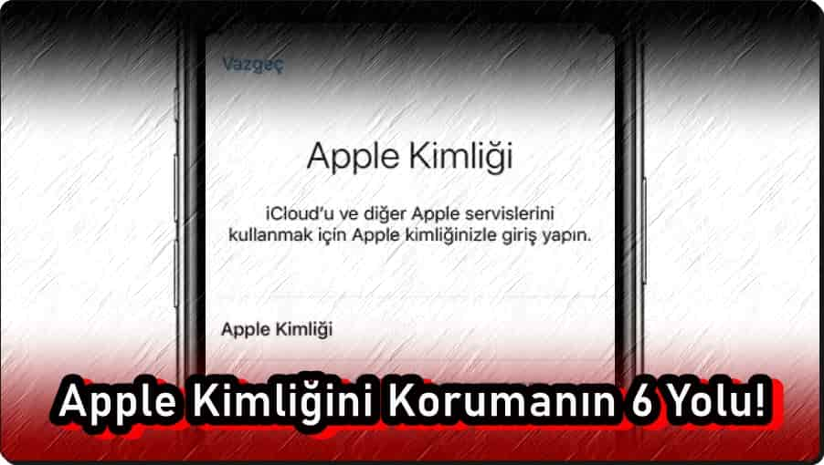 Apple Kimliğini Korumanın 6 Yolu!