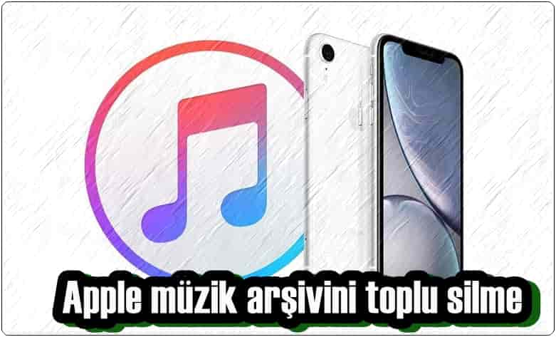 3 Adımda Apple Müzik Arşivini Toplu Silme!