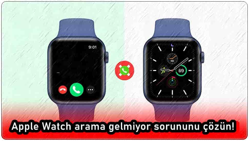 Apple Watch Arama Gelmiyor Sorununu Çözmenin 11 Yolu!