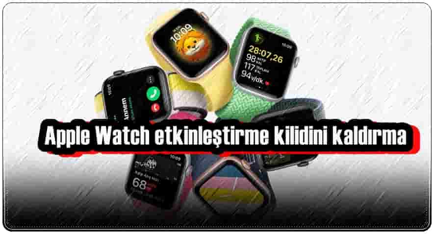 Apple Watch Etkinleştirme Kilidini Kaldırmanın 2 Yolu! 1 Apple Watch Etkinleştirme Kilidini Kaldırmanın 2 Yolu!