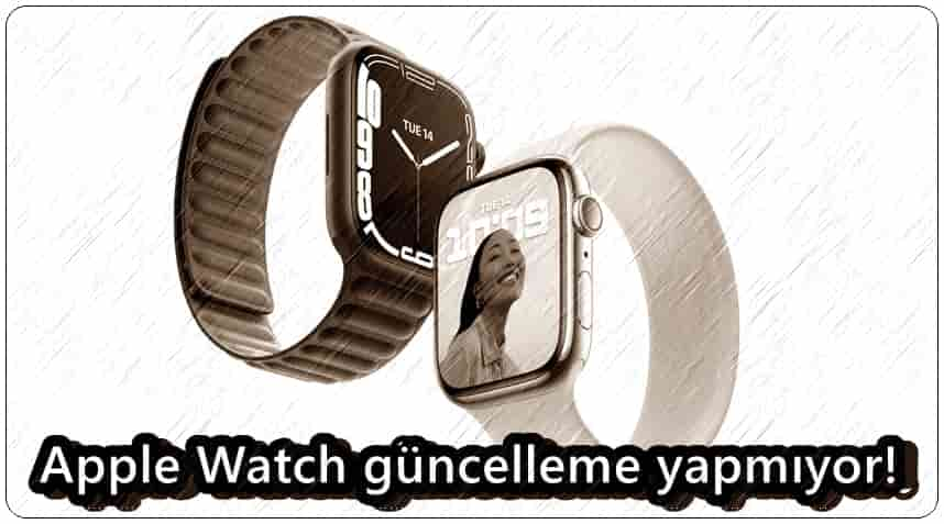 Apple Watch Güncelleme Yapmıyor?