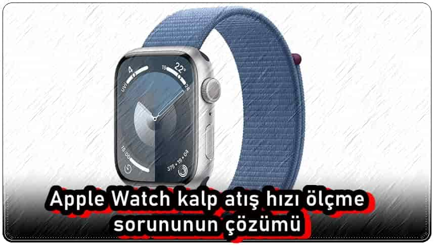 Apple Watch Kalp Atış Hızını Ölçmüyor Sorununu Düzeltme