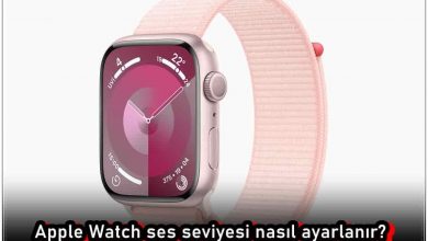 Apple Watch Ses Seviyesi Nasıl Ayarlanır?