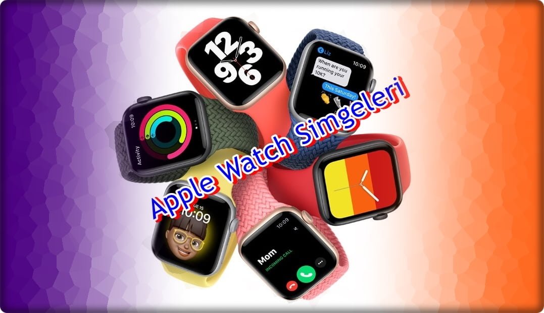 Apple Watch Simgeleri Ne Anlama Geliyor?