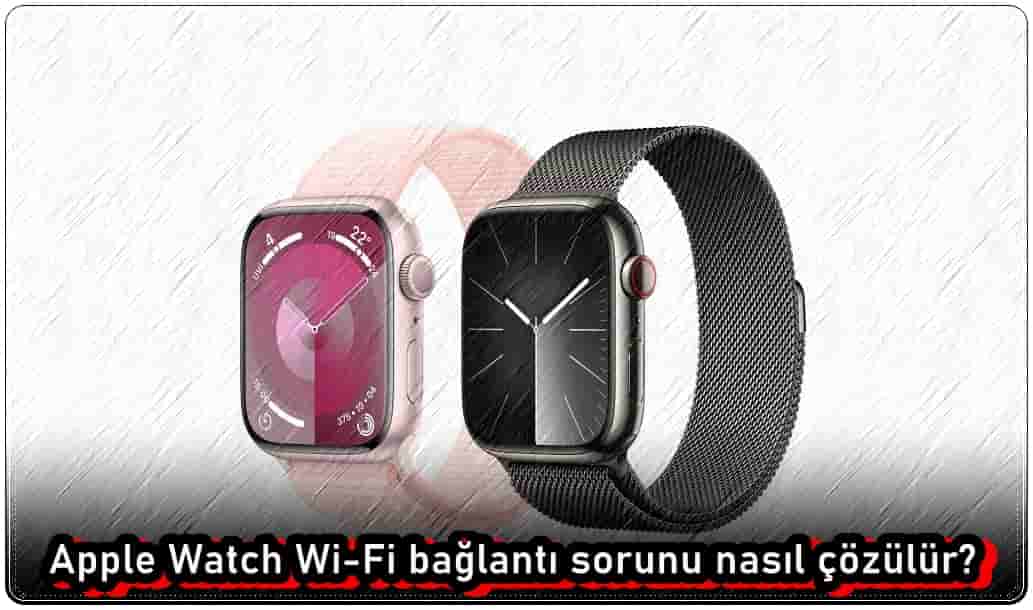 Apple Watch Wi-Fi Bağlantı Sorununu Çözme