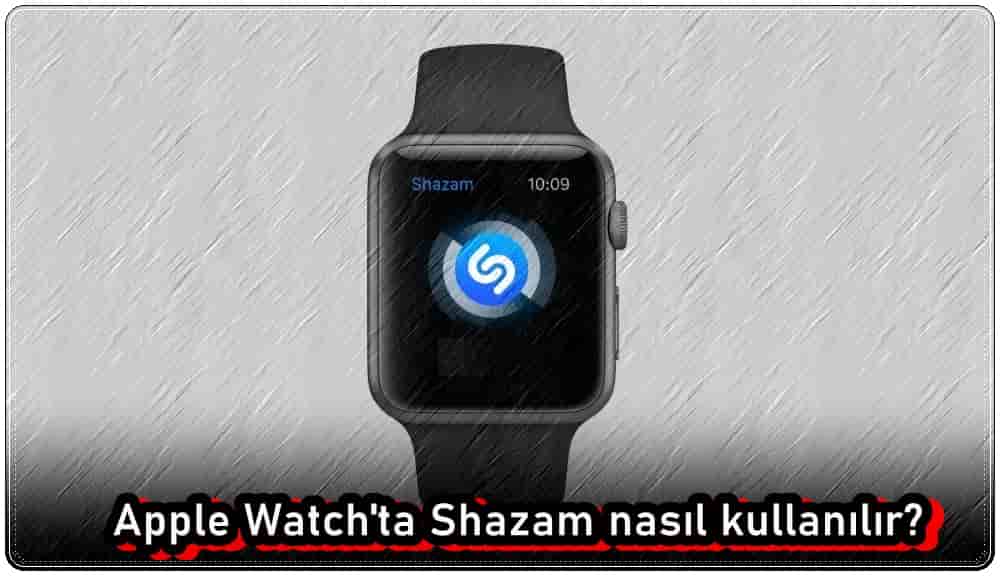 Apple Watch'ta Shazam Nasıl Kullanılır?