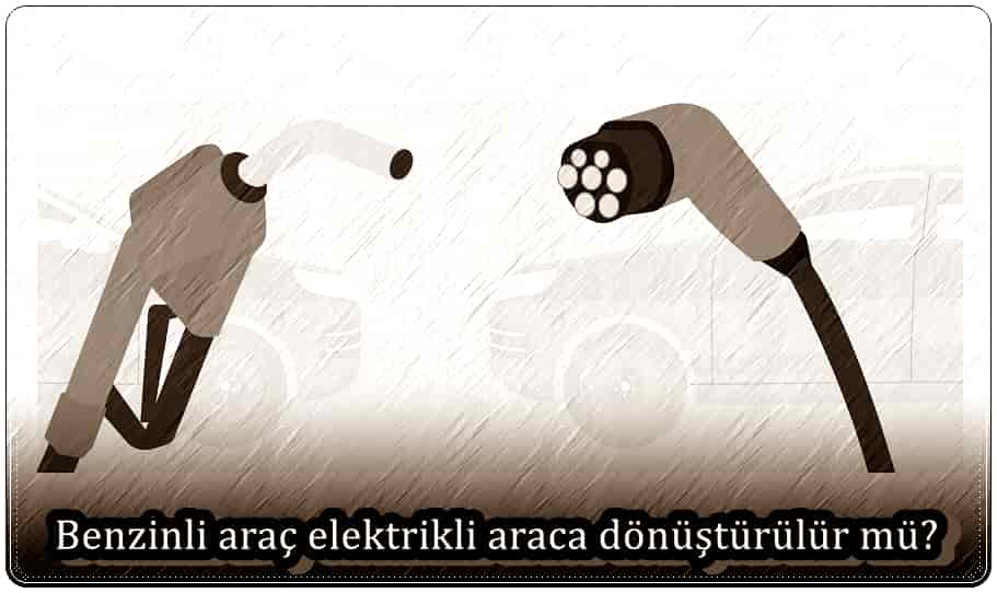 Benzinli Araç Elektrikli Araca Dönüştürülür Mü?