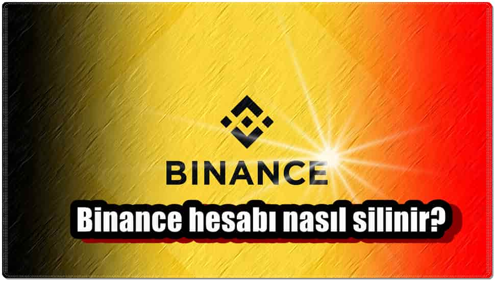 7 Adımda Binance Hesabını Silme!