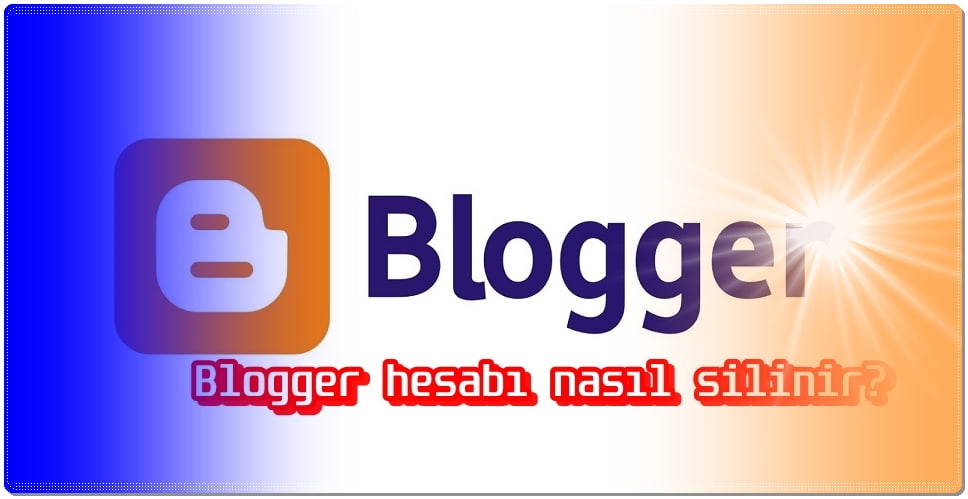 Blogger Hesabımı Nasıl Kapatırım?