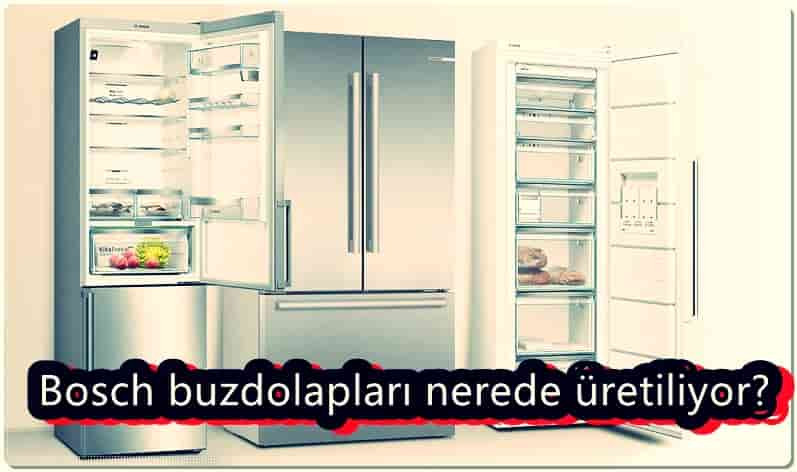 Bosch Buzdolapları Nerede Üretiliyor?