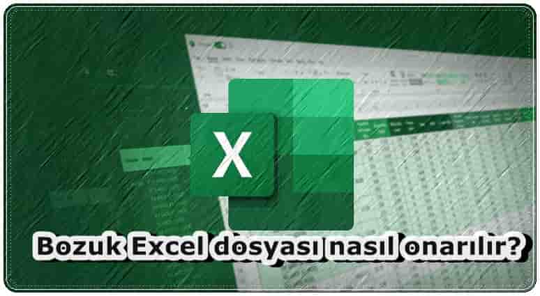 Bozuk Excel Dosyası Nasıl Kurtarılır?