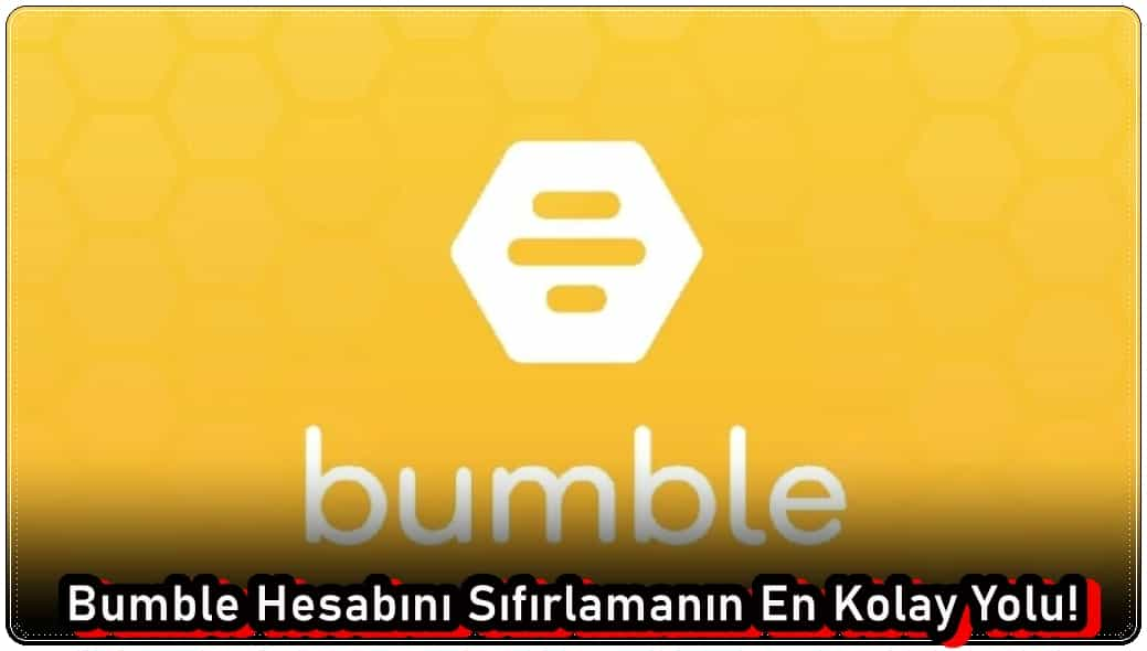 Bumble Hesabını Sıfırlamanın En Kolay Yolu