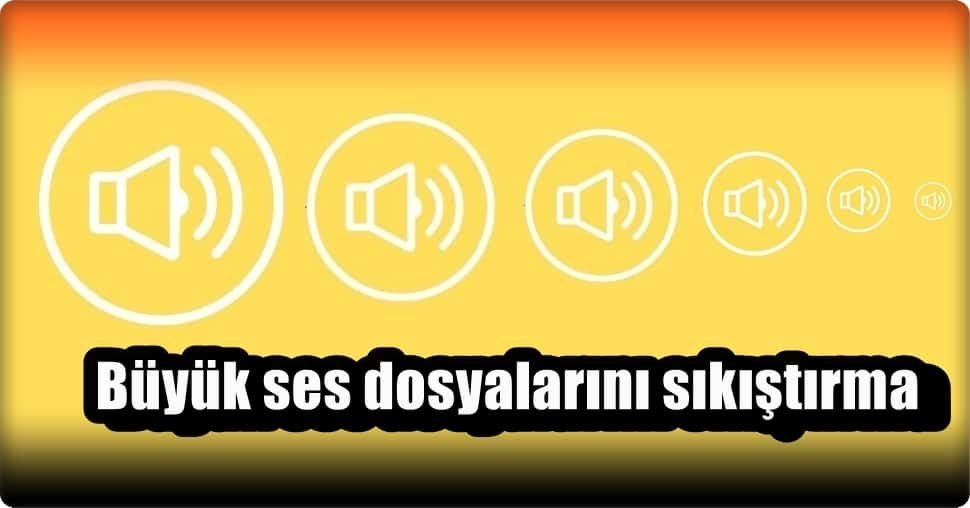 Büyük Ses Dosyasını Küçültmenin 5 Yolu!