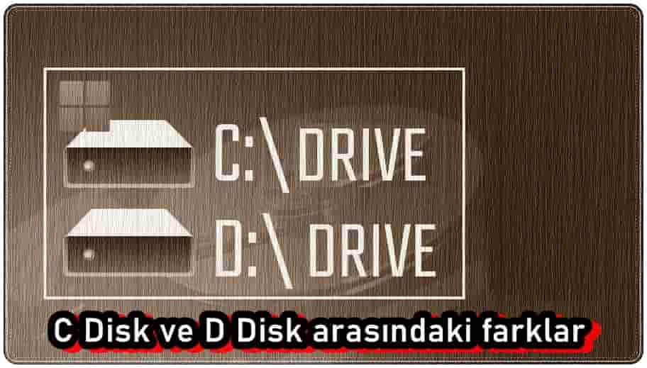 C Disk ve D Disk Arasındaki Fark Nedir?