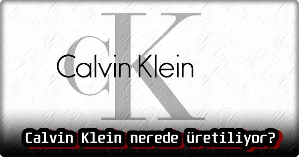 Calvin Klein Nerede Üretiliyor?