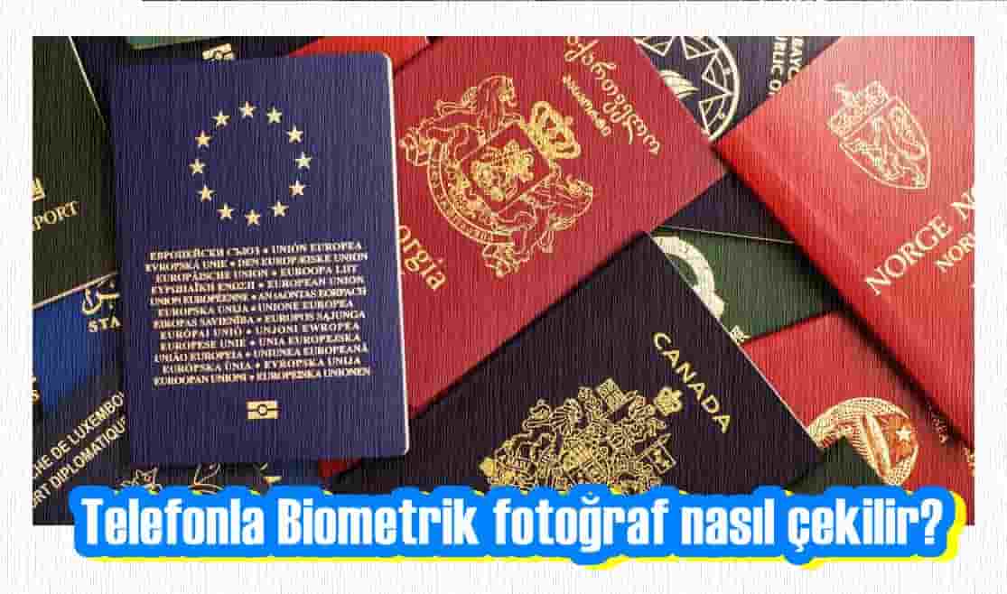 9 Adımda Pasaport İçin Cep Telefonu İle Biyometrik Fotoğraf Çekimi