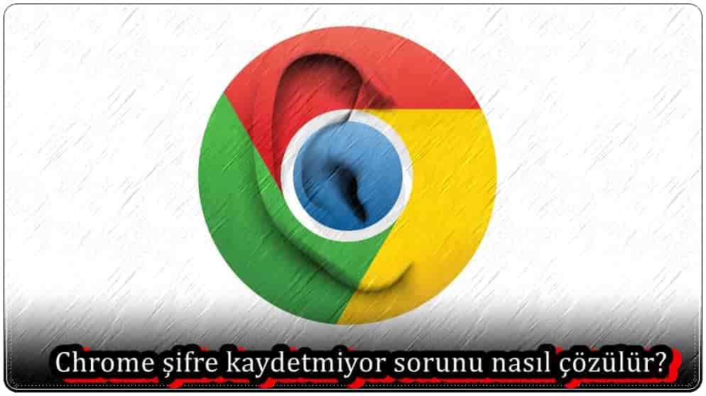 Chrome Şifre Kaydetmiyor