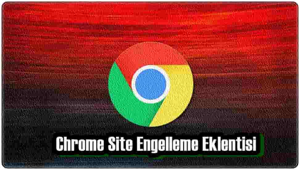 Chrome Site Engelleme Eklentisi Nasıl Kullanılır?