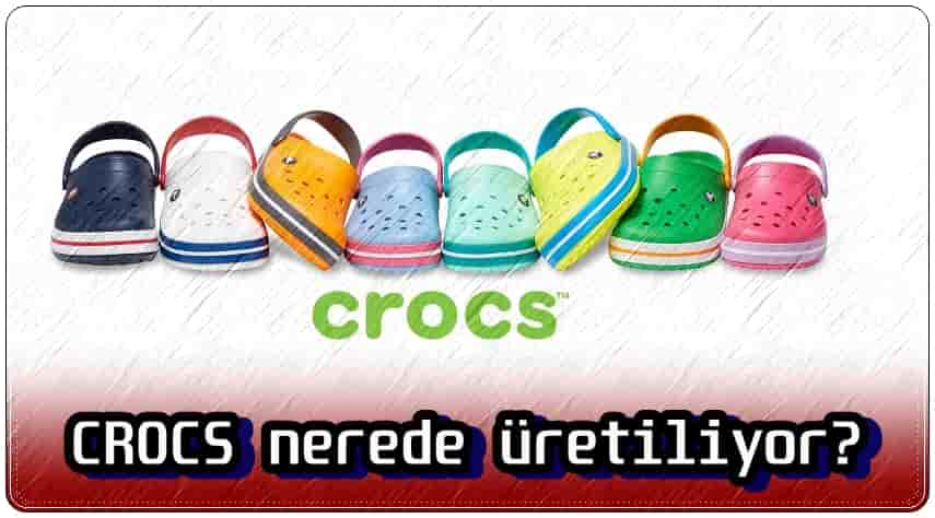 Crocs Nerede Üretiliyor?