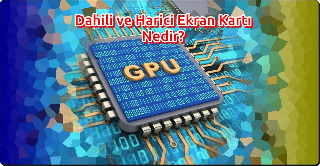 dahili ve harici ekran karti nedir