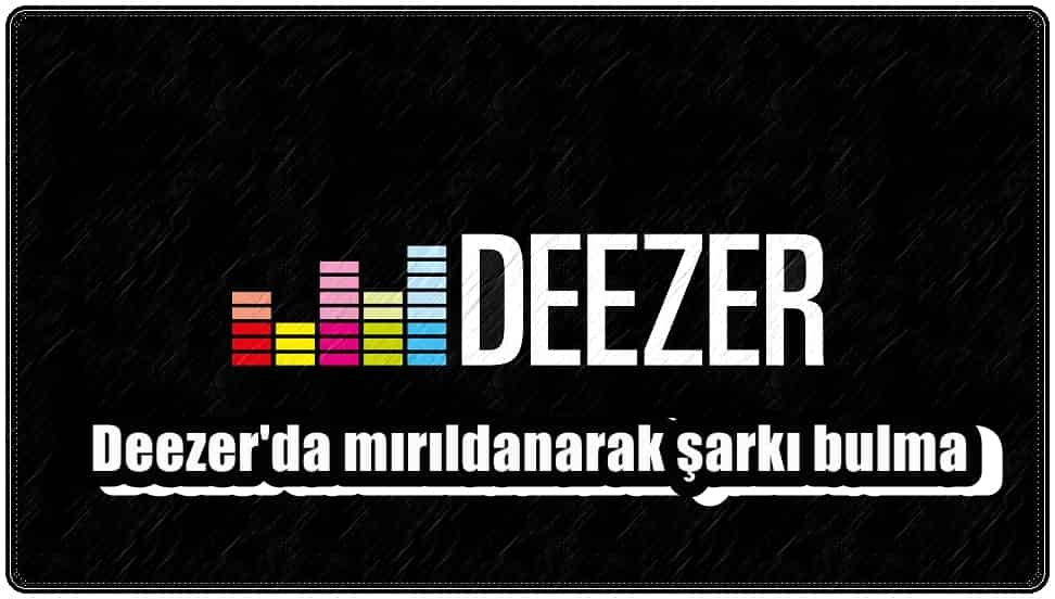 Deezer'da Mırıldanarak Şarkı Bulma