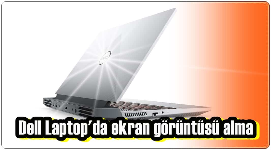 Dell Laptop Ekran Görüntüsü Almanın 2 Kolay Yolu!