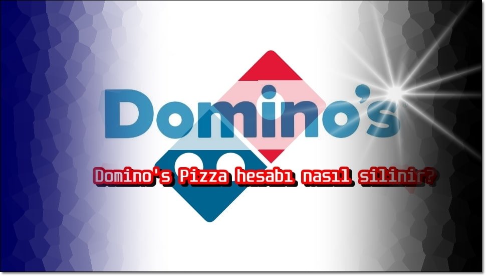 2 Adımda Dominos Pizza Hesabını Silme!