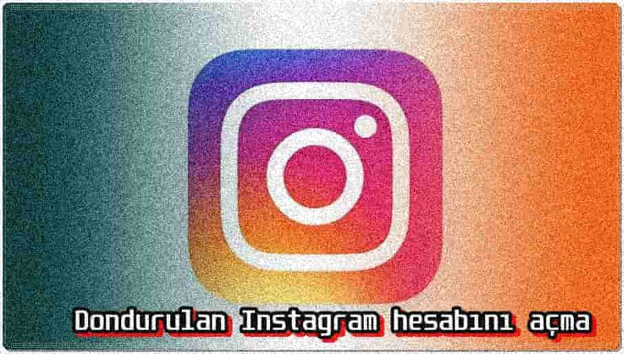 Dondurulan Instagram Hesabı Nasıl Açılır?