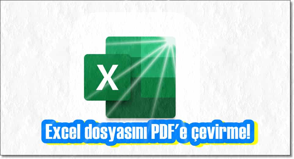 Excel Dosyasını PDF'e Dönüştürmenin En Kolay Yolu!