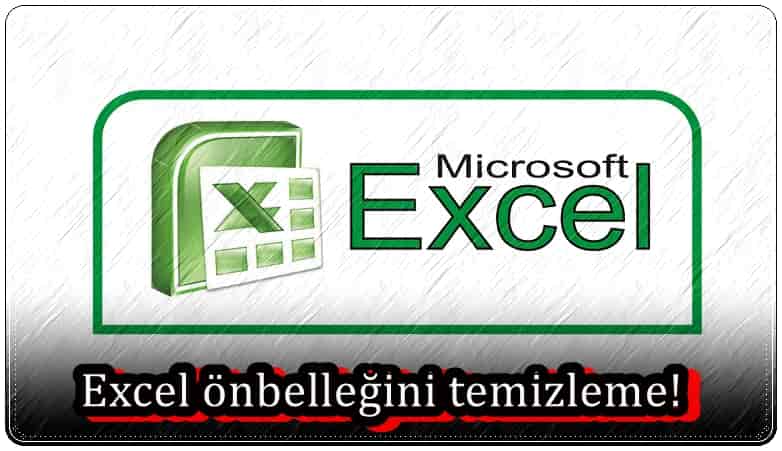 Excel Önbelleğini Temizlemenin 2 Yolu!