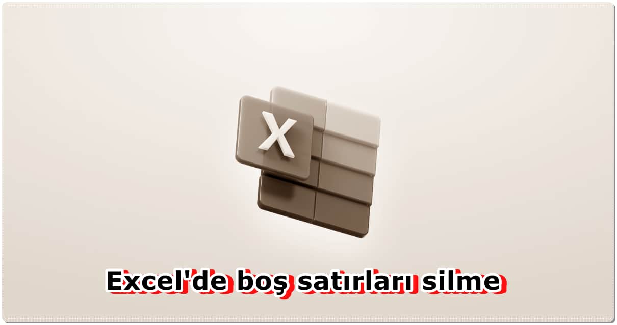 Excel'de Boş Satırları Silmenin En Kolay Yolu! 1 Excel'de Boş Satırları Silme