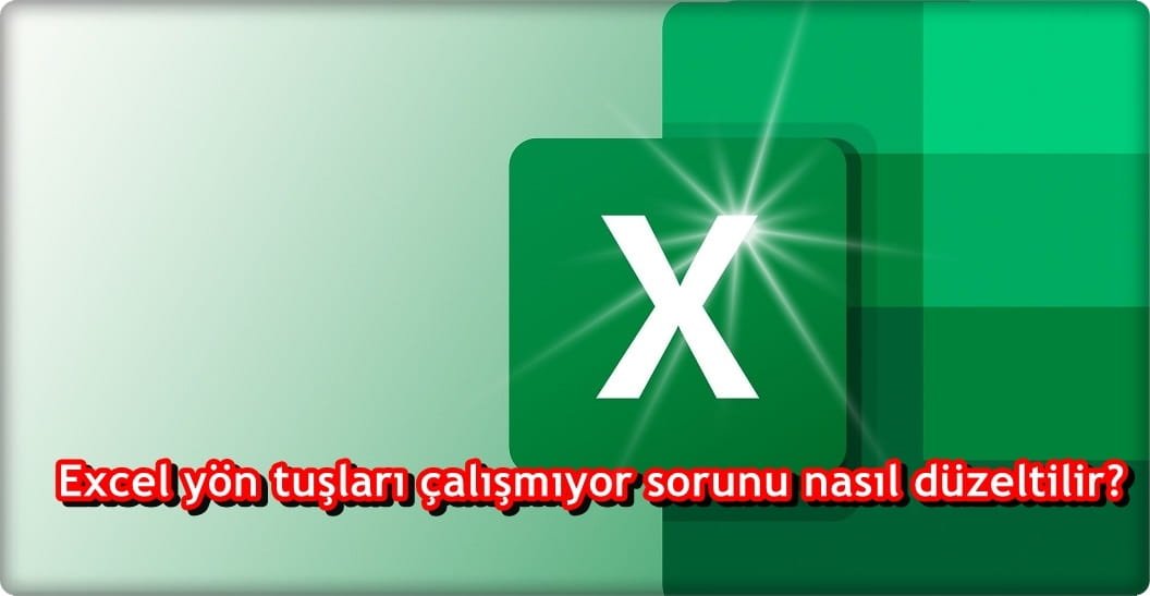 Excel'de Yön Tuşları Çalışmıyor Sorunu Nasıl Düzeltilir?