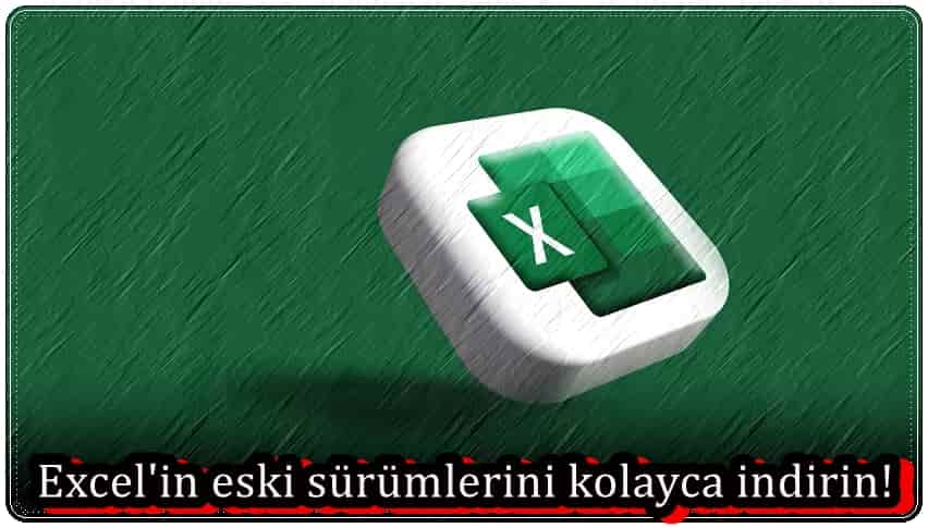 Excel'in Eski Sürümleri Nasıl İndirilir? 1 Excel'in Eski Sürümleri Nasıl İndirilir?