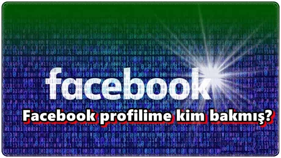 Facebook Profiline Bakanlar Görülebilir mi?
