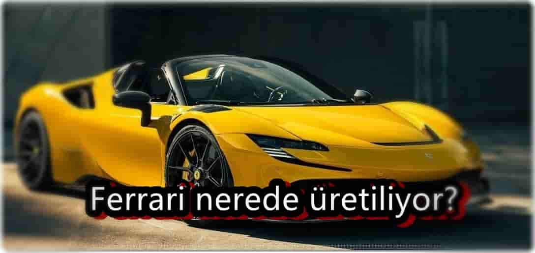 Ferrari Nerede Üretiliyor?