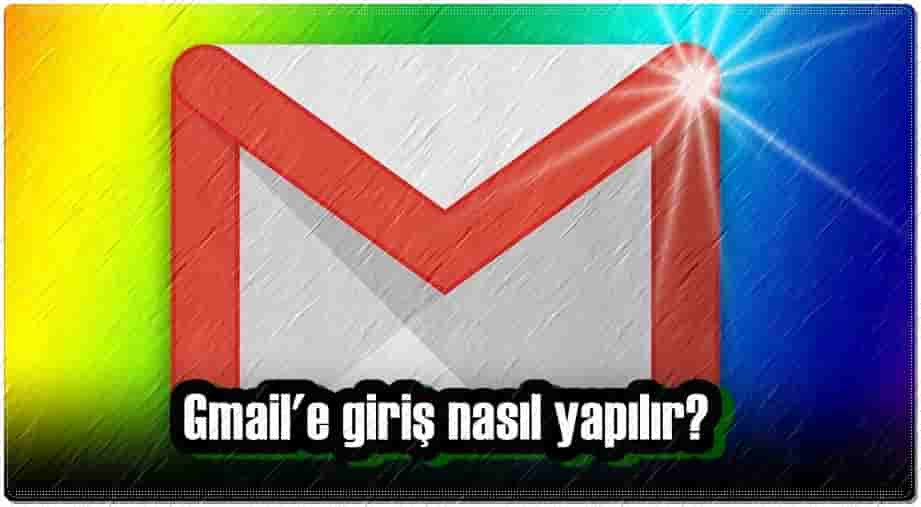 Gmail Giriş Nasıl Yapılır?