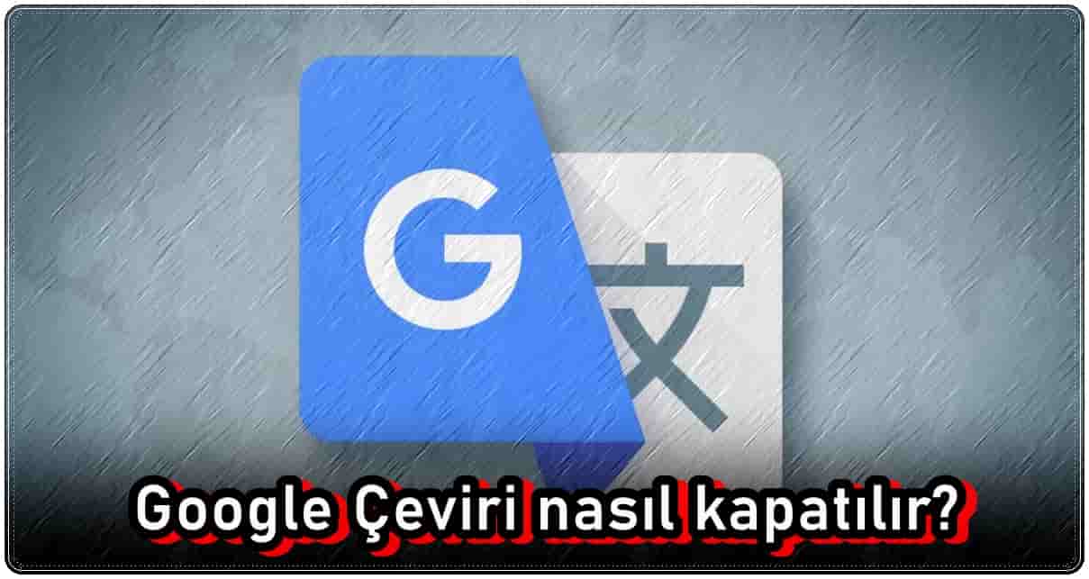 Google Çeviriyi Kapatma