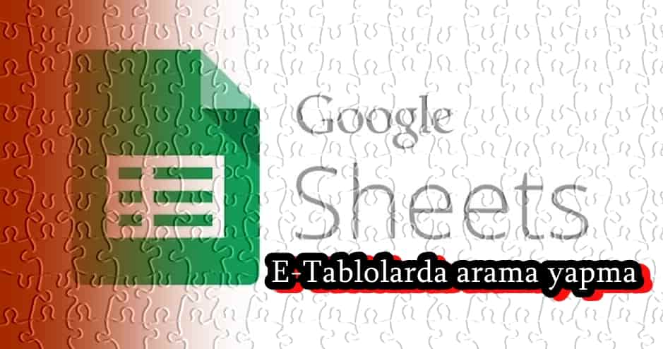 Google E-Tablolarda Arama Nasıl Yapılır?