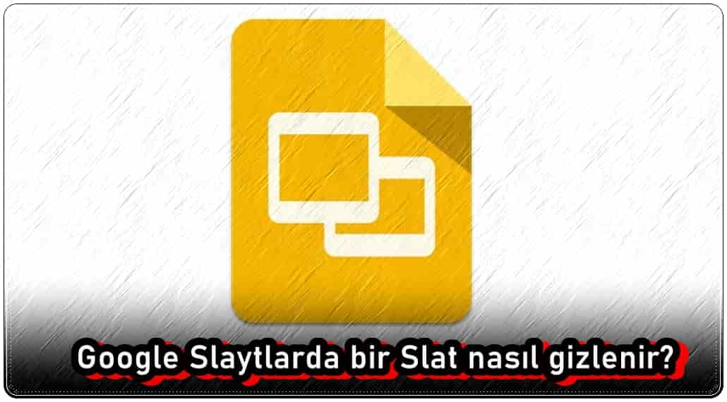 Google Slayt Gizlemenin 2 Yolu