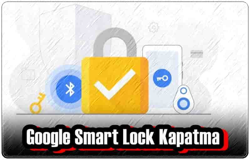 Google Smart Lock Kapatma