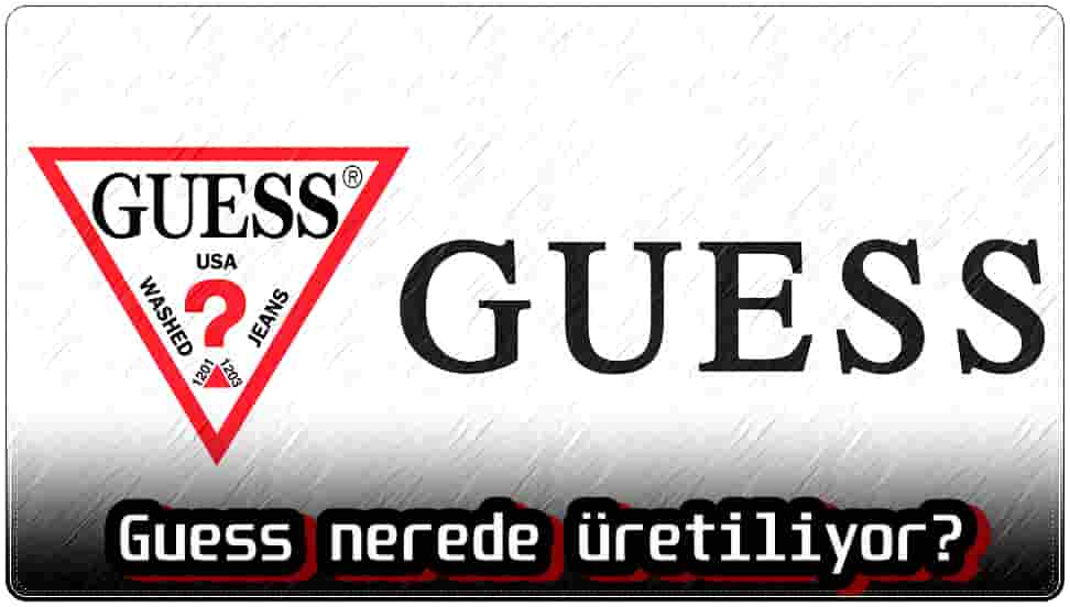 Guess Nerede Üretiliyor? 1 Guess Nerede Üretiliyor?