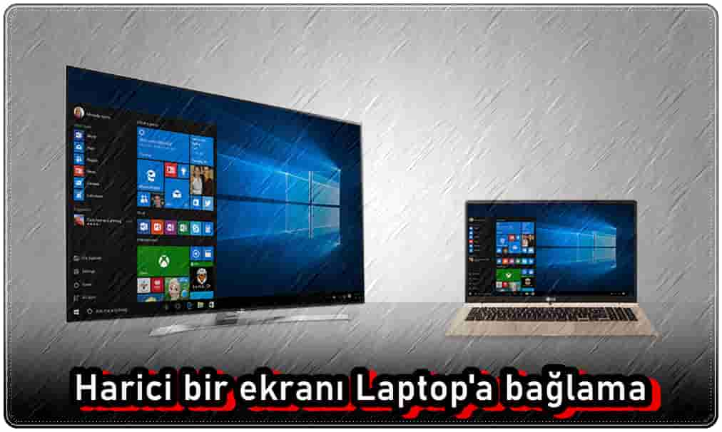 Harici Bir Ekranı Laptopa Nasıl Bağlarım?